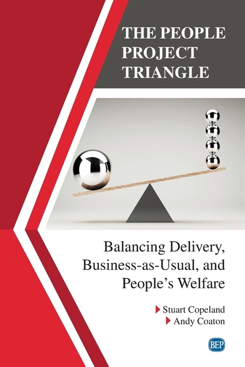 The People Project Triangle: Balancing Delivery, Business-as-Usual, and Peoples Welfare (Paperback)