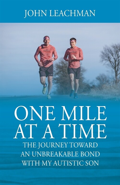 One Mile at a Time: The Journey Towards an Unbreakable Bond with my Autistic Son (Paperback)