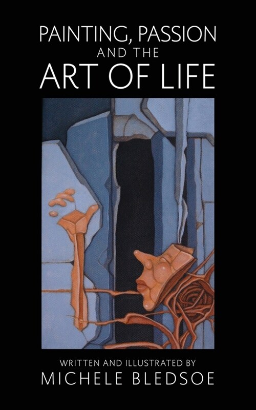 Painting, Passion and the Art of Life (Paperback)