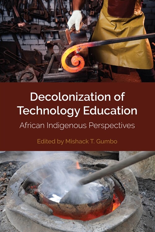 Decolonization of Technology Education: African Indigenous Perspectives (Hardcover)