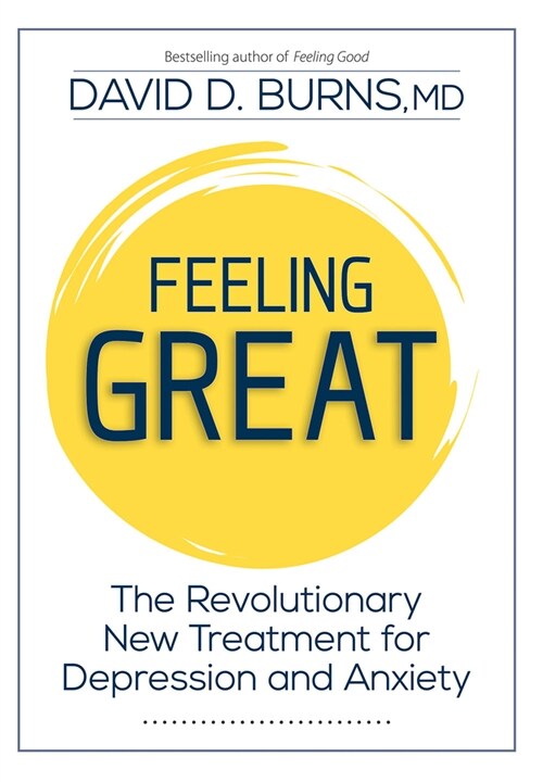 Feeling Great: The Revolutionary New Treatment for Depression and Anxiety (Hardcover)