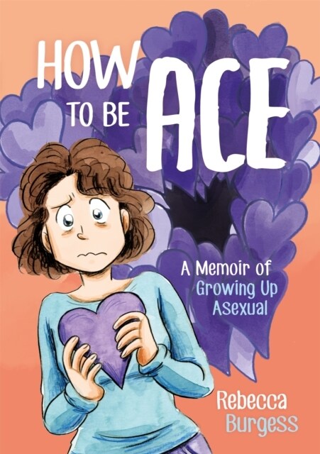 How to Be Ace : A Memoir of Growing Up Asexual (Paperback)