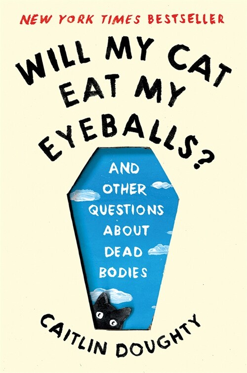 Will My Cat Eat My Eyeballs?: And Other Questions about Dead Bodies (Paperback)