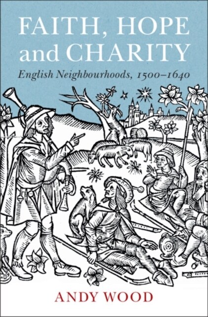 Faith, Hope and Charity : English Neighbourhoods, 1500–1640 (Hardcover)