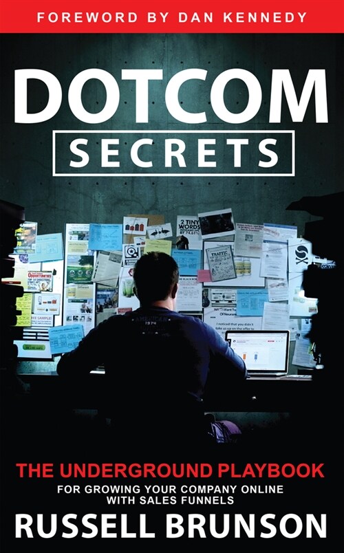 Dotcom Secrets: The Underground Playbook for Growing Your Company Online with Sales Funnels (Hardcover)