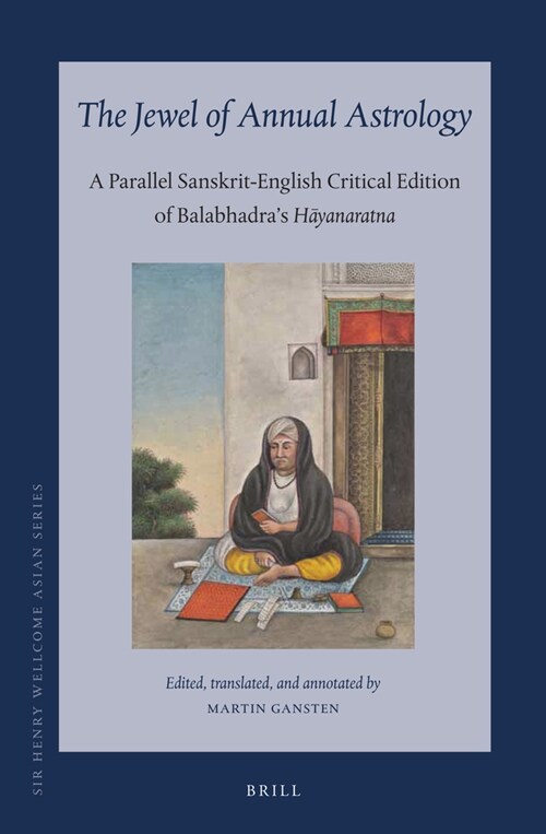 The Jewel of Annual Astrology: A Parallel Sanskrit-English Critical Edition of Balabhadras Hāyanaratna (Hardcover)