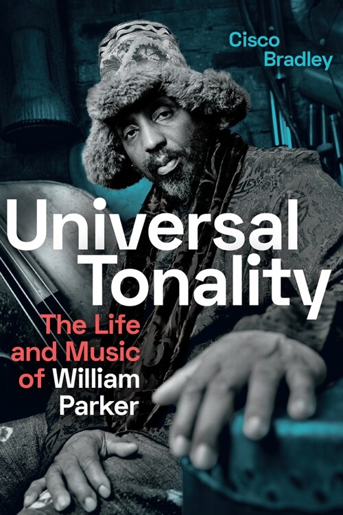 Universal Tonality: The Life and Music of William Parker (Paperback)
