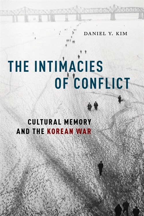 The Intimacies of Conflict: Cultural Memory and the Korean War (Hardcover)