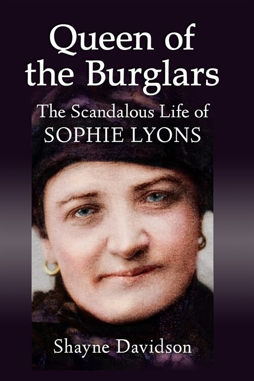 Queen of the Burglars: The Scandalous Life of Sophie Lyons (Paperback)