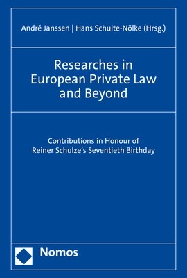 Researches in European Private Law and Beyond: Contributions in Honour of Reiner Schulzes Seventieth Birthday (Hardcover)