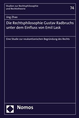 Die Rechtsphilosophie Gustav Radbruchs Unter Dem Einfluss Von Emil Lask: Eine Studie Zur Neukantianischen Begrundung Des Rechts (Paperback)