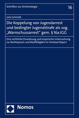 Die Koppelung Von Jugendarrest Und Bedingter Jugendstrafe ALS Sog. warnschussarrest Gem. 16a Jgg: Eine Rechtliche Einordnung Und Empirische Untersuc (Hardcover)