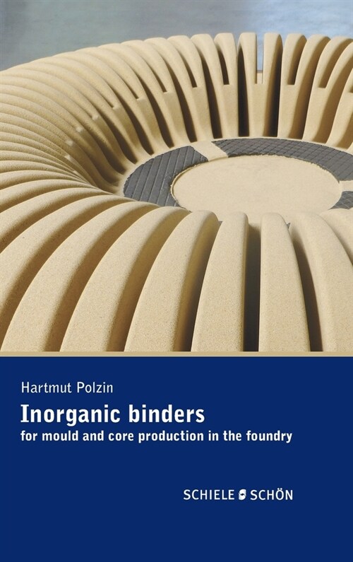 Inorganic Binders: for mould and core production in the foundry (Hardcover)