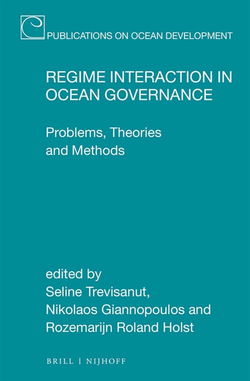 Regime Interaction in Ocean Governance: Problems, Theories and Methods (Hardcover)