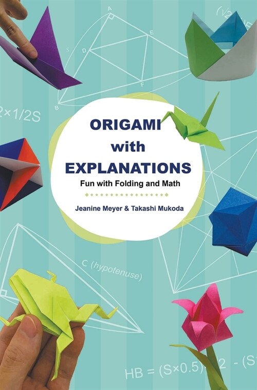Origami with Explanations: Fun with Folding and Math (Hardcover)