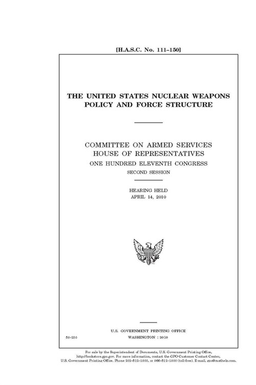 The United States nuclear weapons policy and force structure (Paperback)