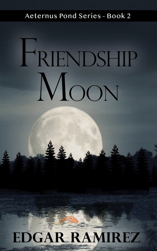 Friendship Moon: Aeternus Pond Series - Book 2 (Paperback)