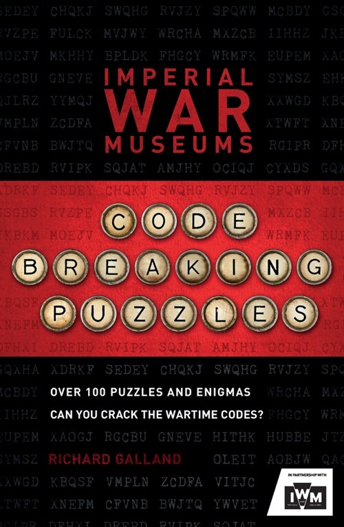The Imperial War Museums Code-Breaking Puzzles : Can you crack the wartime codes? (Paperback)