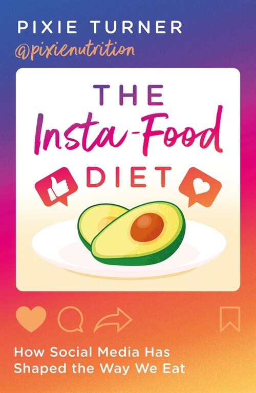 The Insta-Food Diet : How Social Media has Shaped the Way We Eat (Paperback)