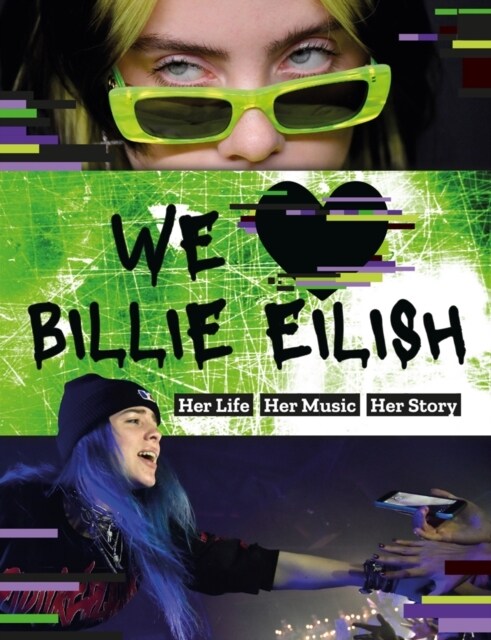 We Love Billie Eilish : Her Life - Her Music - Her Story (Paperback)