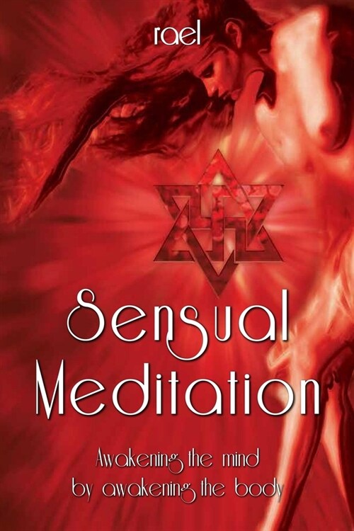 Sensual Meditation: Awakening the Mind by Awakening the Body (Paperback)