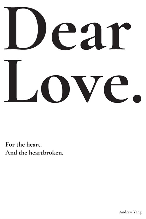 Dear Love: For the heart and the heartbroken. (Paperback)