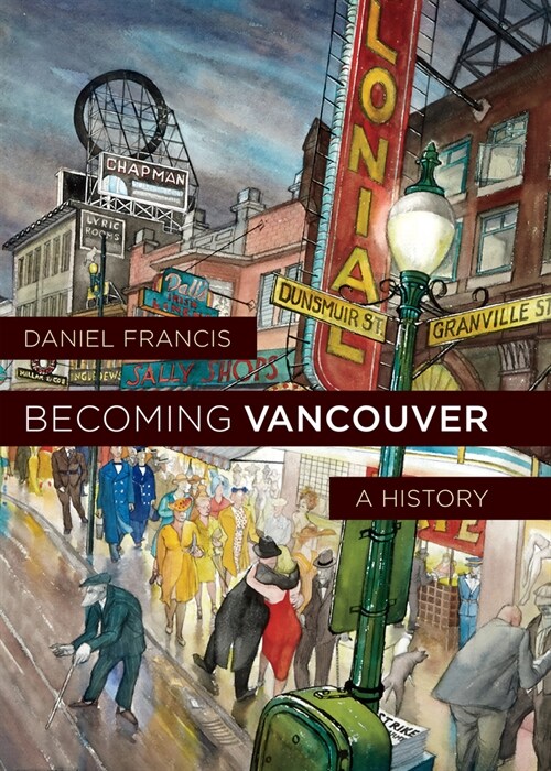 Becoming Vancouver: A History (Hardcover)