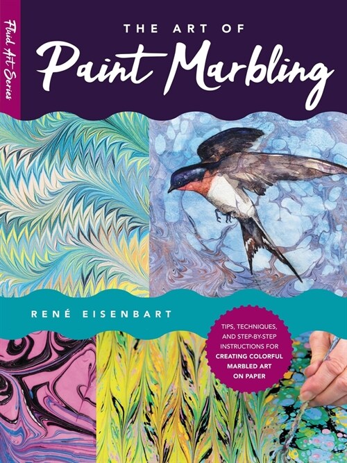 The Art of Paint Marbling: Tips, Techniques, and Step-By-Step Instructions for Creating Colorful Marbled Art on Paper (Paperback)