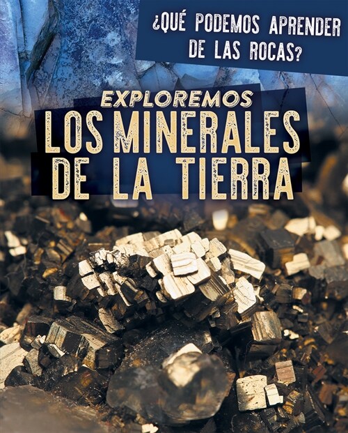 Exploremos Los Minerales de la Tierra (Exploring Earths Minerals) (Paperback)