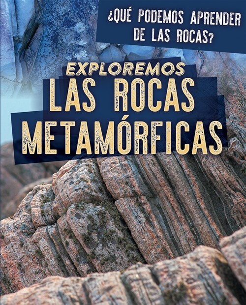 Exploremos Las Rocas Metam?ficas (Exploring Metamorphic Rocks) (Paperback)