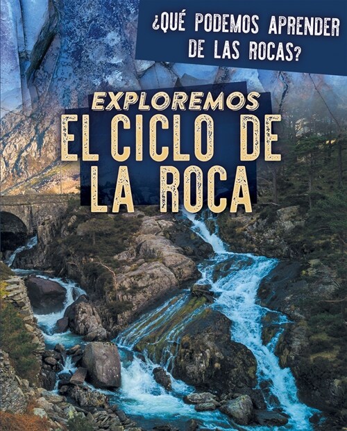 Exploremos El Ciclo de la Roca (Exploring the Rock Cycle) (Paperback)