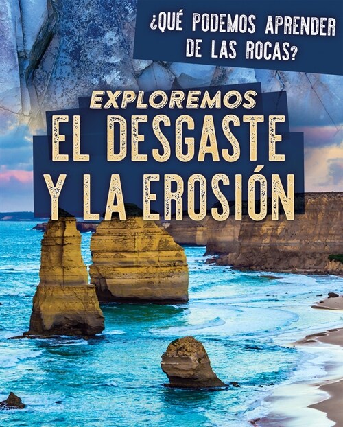 Exploremos El Desgaste Y La Erosi? (Exploring Weathering and Erosion) (Paperback)