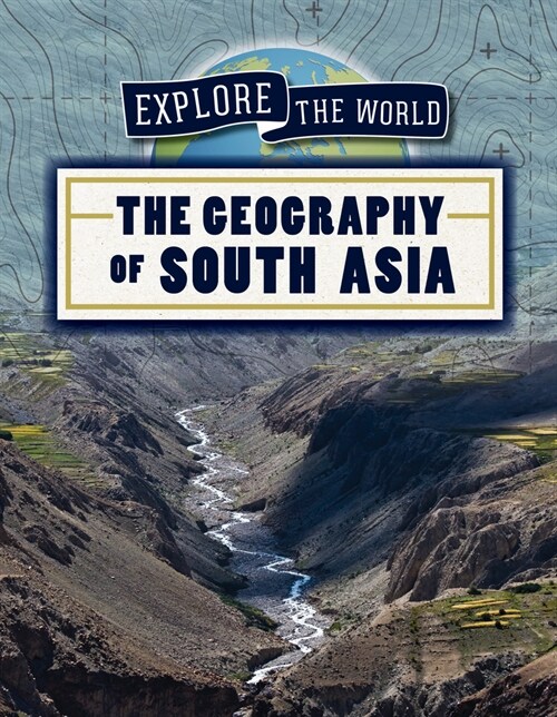The Geography of South Asia (Paperback)