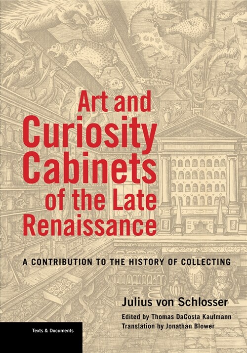 Art and Curiosity Cabinets of the Late Renaissance: A Contribution to the History of Collecting (Paperback)