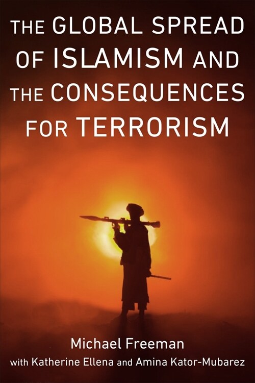 The Global Spread of Islamism and the Consequences for Terrorism (Hardcover)