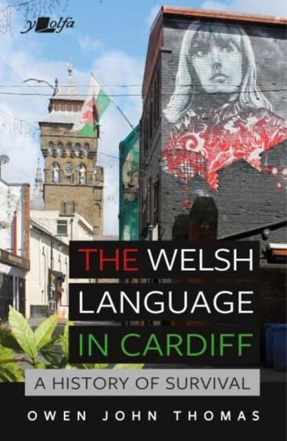 Welsh Language in Cardiff, The - A History of Survival (Paperback)