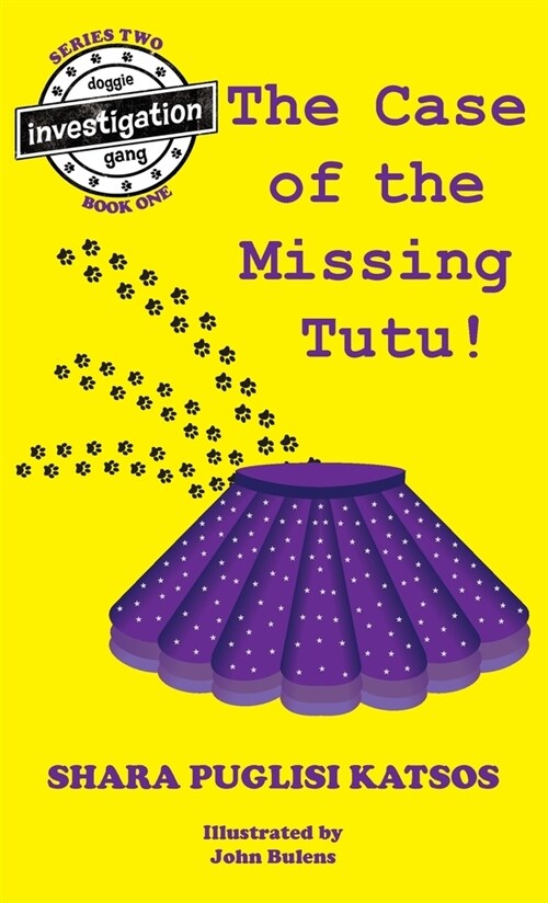 Doggie Investigation Gang, (DIG) Series: The Case of the Missing Tutu, Hard Cover with Pawtown Map (Hardcover)