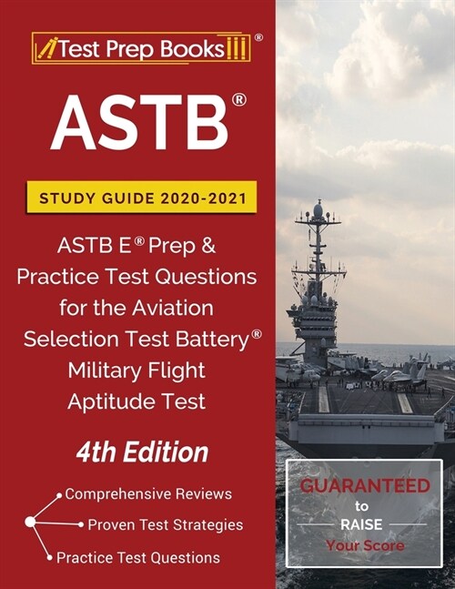 ASTB Study Guide 2020-2021: ASTB E Prep and Practice Test Questions for the Aviation Selection Test Battery (Military Flight Aptitude Test) [4th E (Paperback)