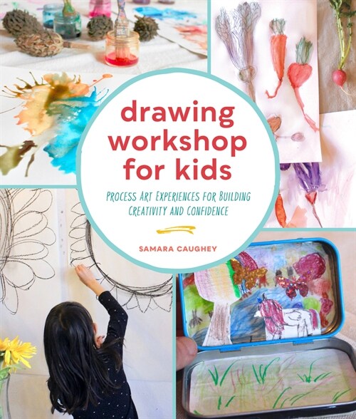 Drawing Workshop for Kids: Process Art Experiences for Building Creativity and Confidence (Paperback)