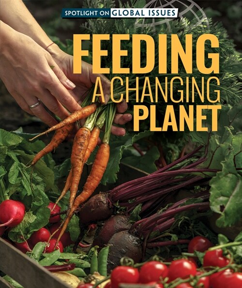 Feeding a Changing Planet (Library Binding)