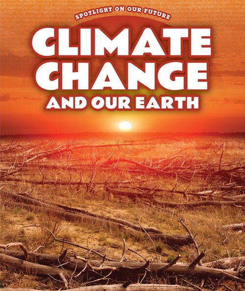 Climate Change and Our Earth (Paperback)