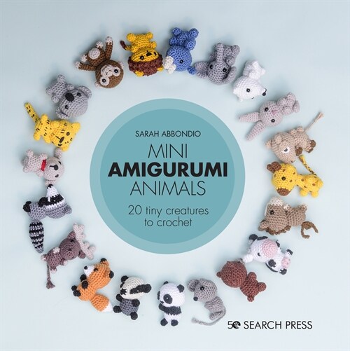 Mini Amigurumi Animals : 26 Tiny Creatures to Crochet (Hardcover)