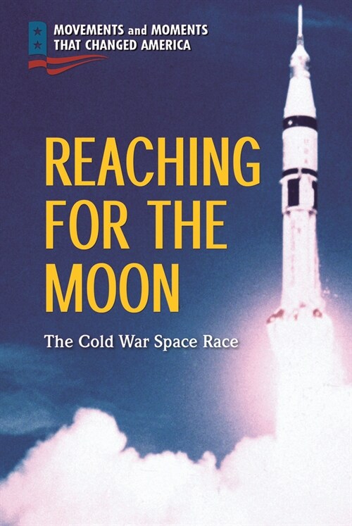 Reaching for the Moon: The Cold War Space Race (Paperback)