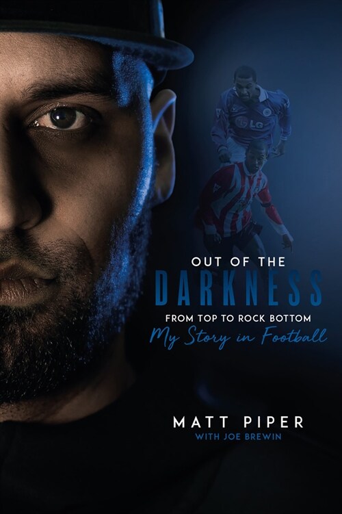 Out of the Darkness : From Top to Rock Bottom: My Story in Football (Hardcover)