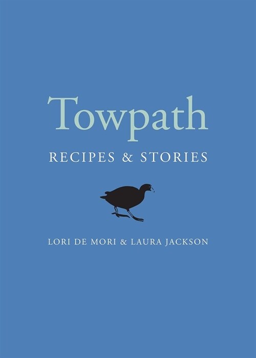 Towpath: Recipes and Stories (Hardcover)