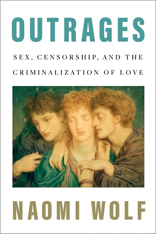 Outrages: Sex, Censorship, and the Criminalization of Love (Paperback)