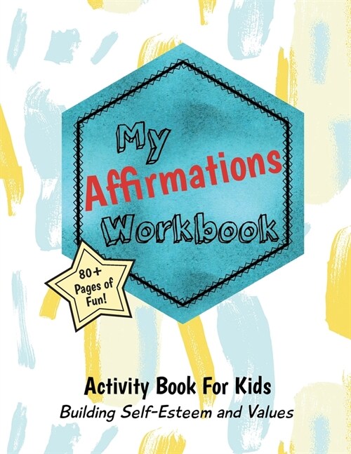 My Affirmations Workbook: Activities for Boys and Girls That Build Self-Esteem and Values (Paperback)