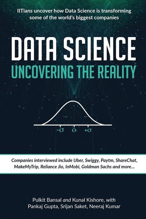 Data Science Uncovering the Reality: IITians uncover how Data Science is transforming some of the worlds biggest companies (Paperback)