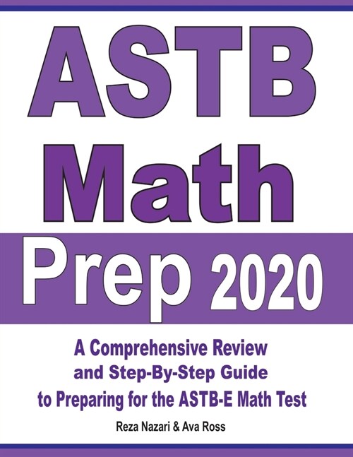 ASTB Math Prep 2020: A Comprehensive Review and Ultimate Guide to the ASTB-E Math Test (Paperback)