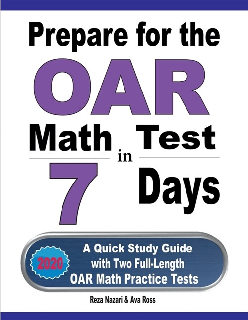 Prepare for the OAR Math Test in 7 Days: A Quick Study Guide with Two Full-Length OAR Math Practice Tests (Paperback)